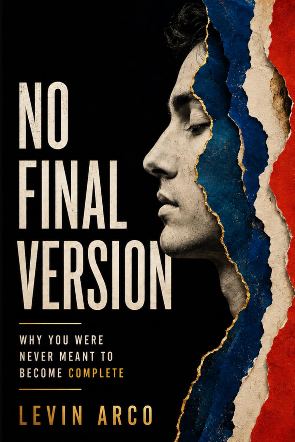 No Final Version: Why You Were Never Meant to Become Complete