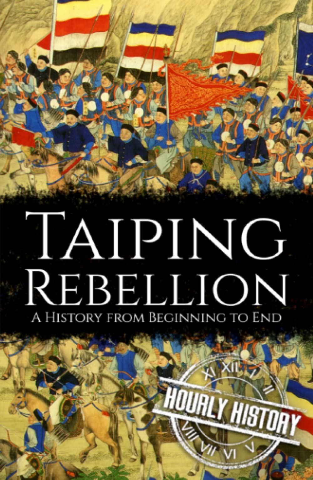 Taiping Rebellion: A History from Beginning to End (History of China)