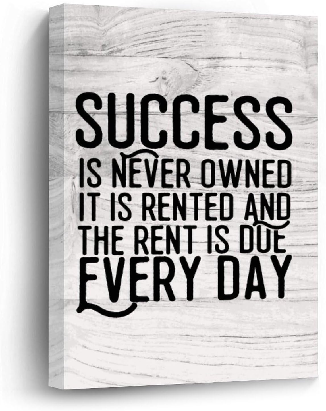 Success Is Never Owned It Is Rented And The Rent Is Due Everyday Canvas