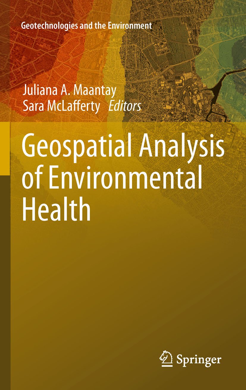 Geospatial Analysis of Environmental Health (Geotechnologies and the Environment Book 4)