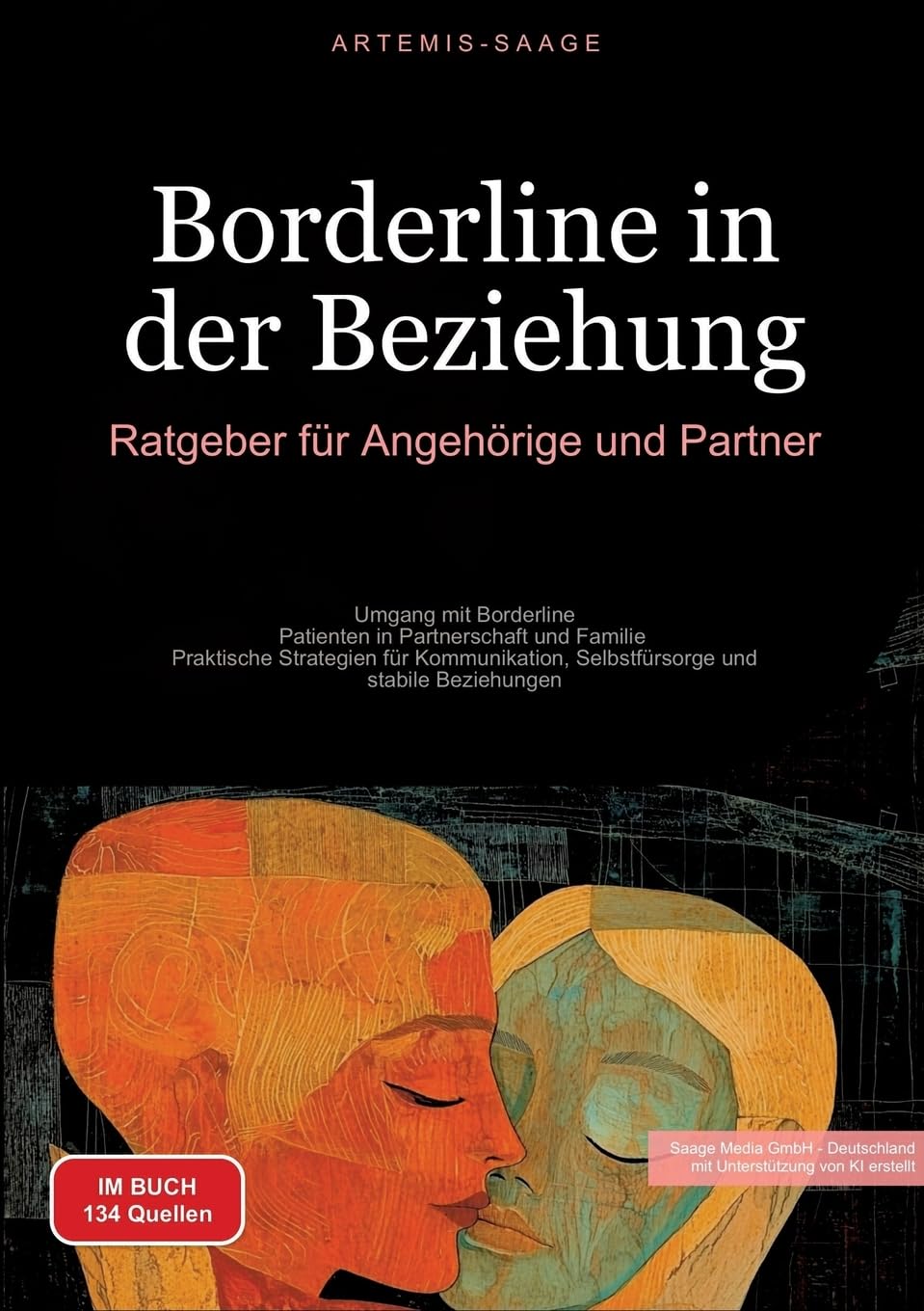 Borderline in der Beziehung: Ratgeber für Angehörige und Partner: Umgang mit Borderline-Patienten in Partnerschaft und Familie - Praktische Strategien ... und stabile Beziehungen (Borderline (DE))