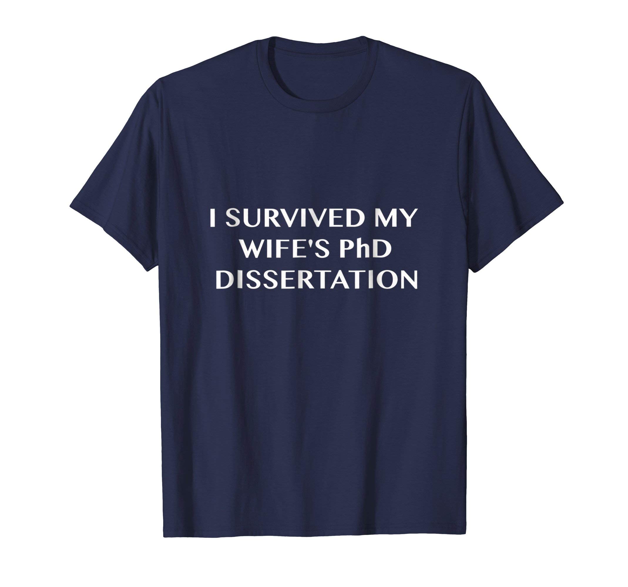 ON SALE: I Survived My Wife's PhD Dissertation TeeFUNNY I Survived My Wife's PhD Dissertation T-ShirtOEKO-TEX STANDARD 100