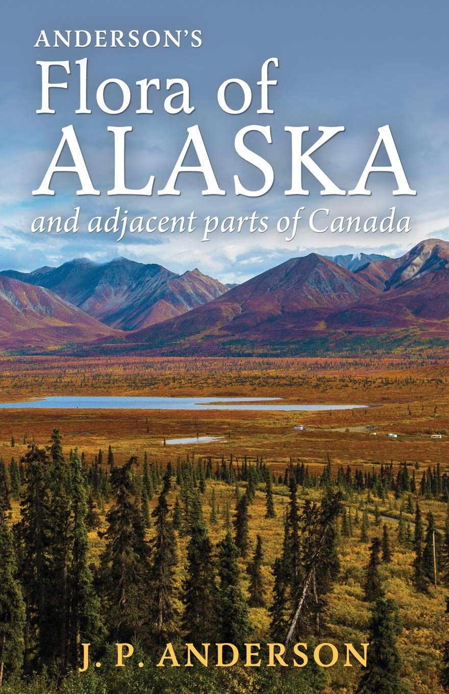 Anderson's Flora of Alaska and Adjacent Parts of C: An Illustrated Descriptive Text of All Vascular Pl