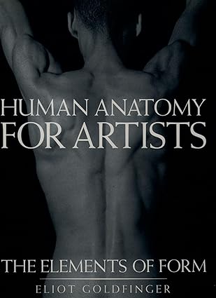 Human Anatomy for Artists: The Elements of Form