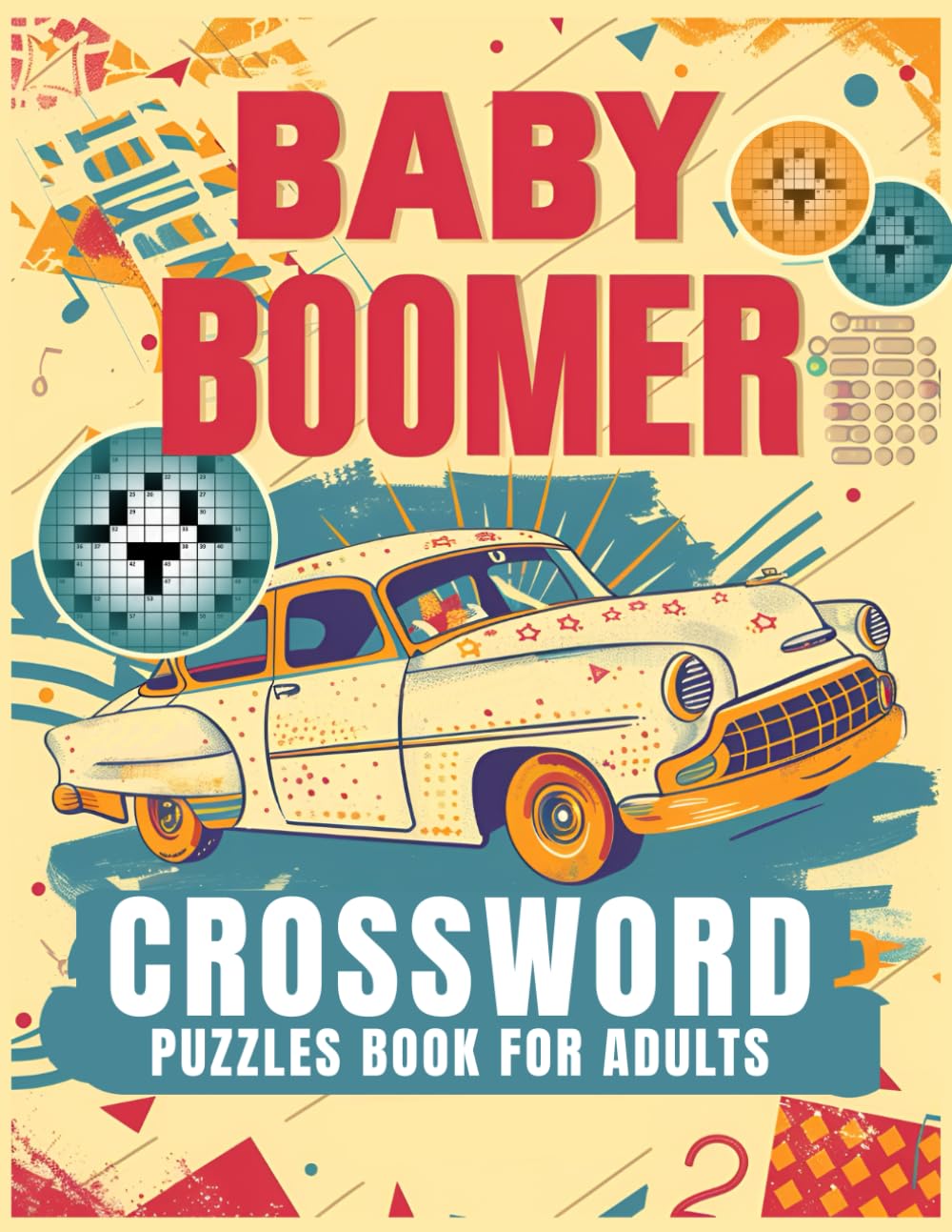 Baby Boomer Crossword Puzzles Book For Adults: 1950s, 1960s, 1970s,1980s and 1990s for Adults | Memorable Events About Music, TV, Movies, Sports, People & Much More