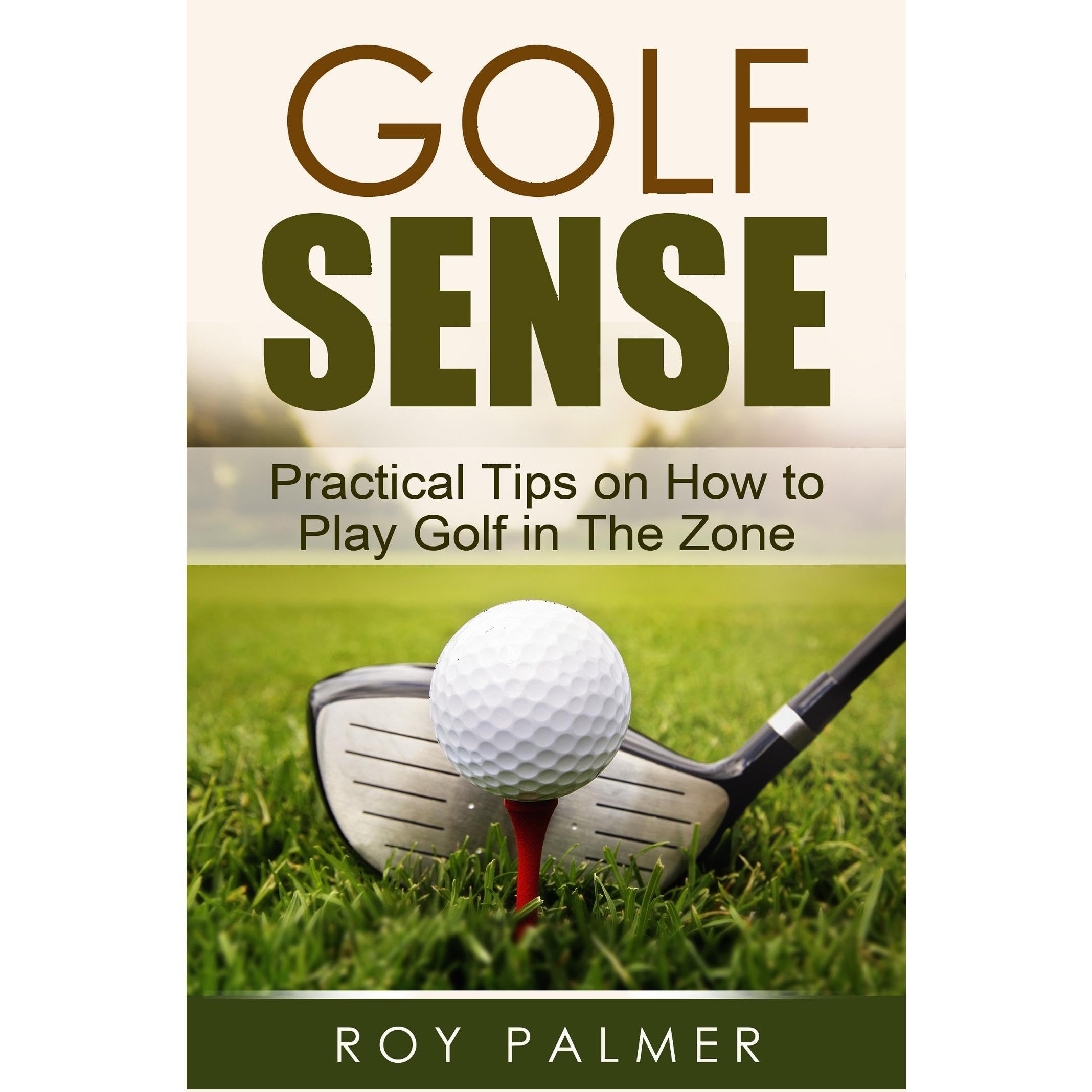 Golf Sense:Practical Tips on How To Play Golf in The Zone