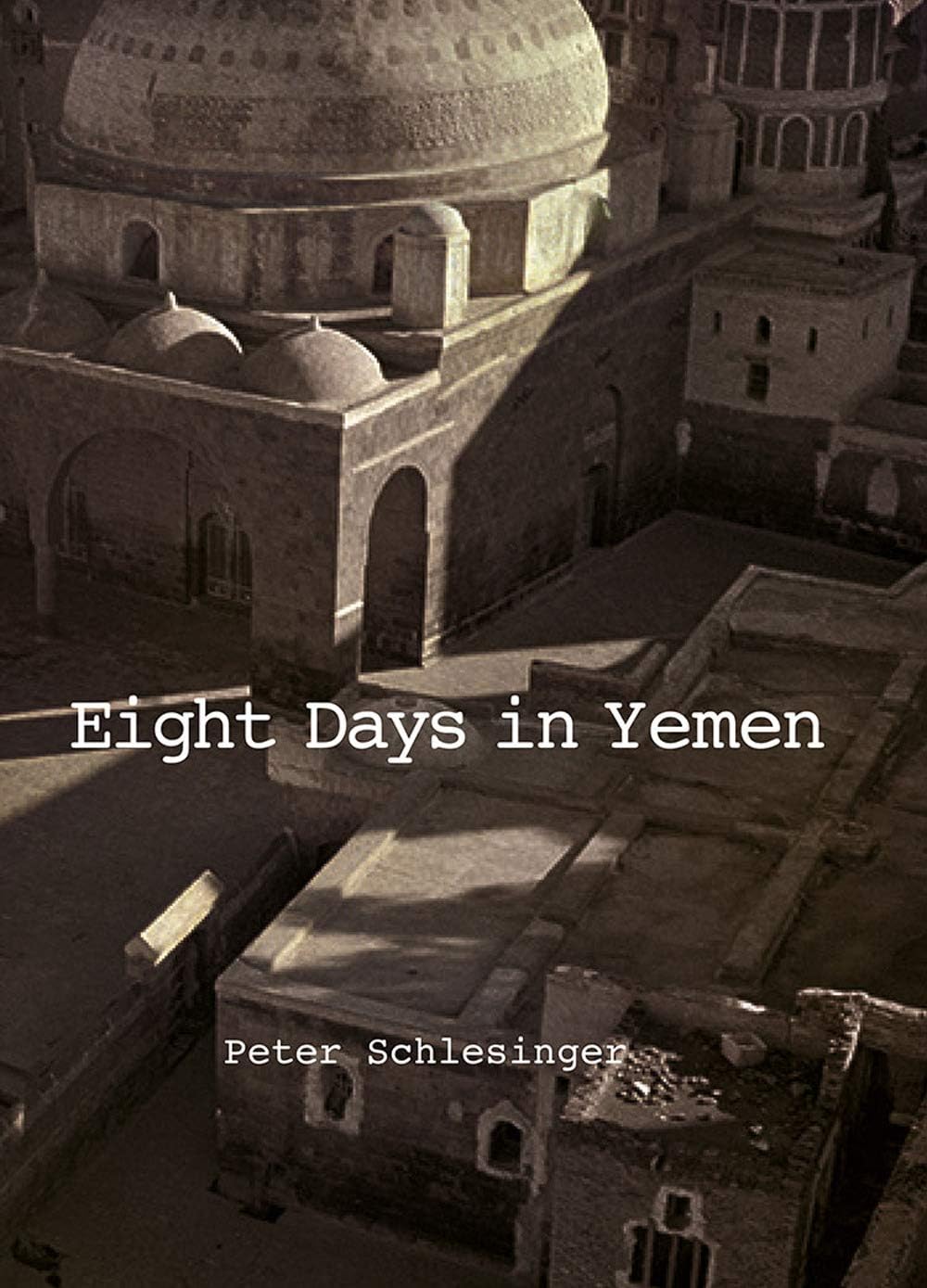 Peter Schlesinger: 8 Days in Yemen 1976 Hardcover – 8 April 2021