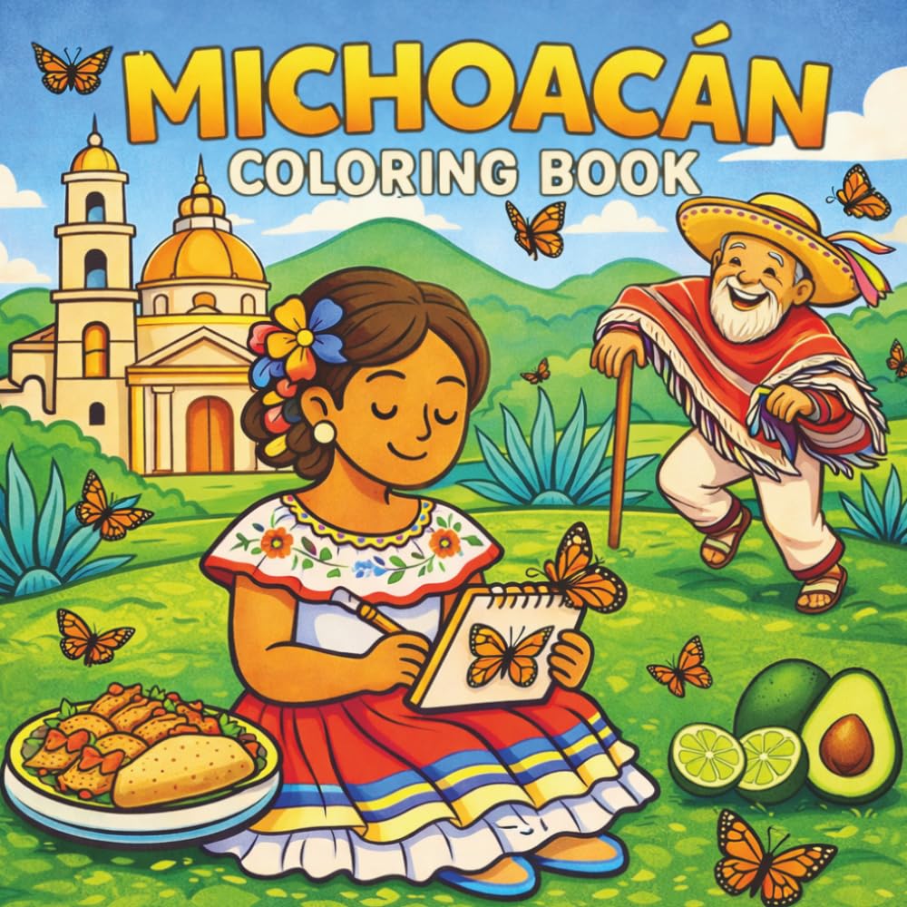 Michoacán Coloring Book: Fun and Relaxing Cultural Pages Featuring Morelia, Pátzcuaro, Día de los Muertos, and the Monarch Butterfly Migration: A ... (Mexico States Coloring Book Series)