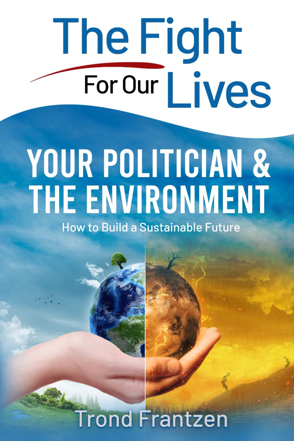 Your Politician & The Environment: How to Build a Sustainable Future
