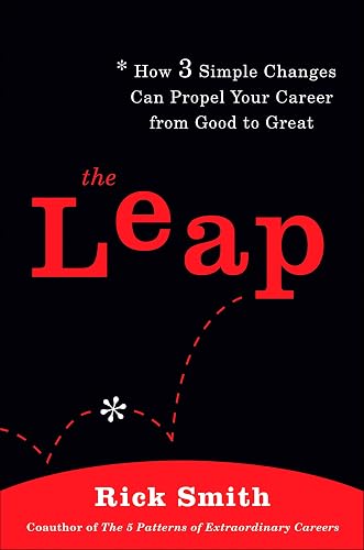 The Leap: How 3 Simple Changes Can Propel Your Career from Good to Great