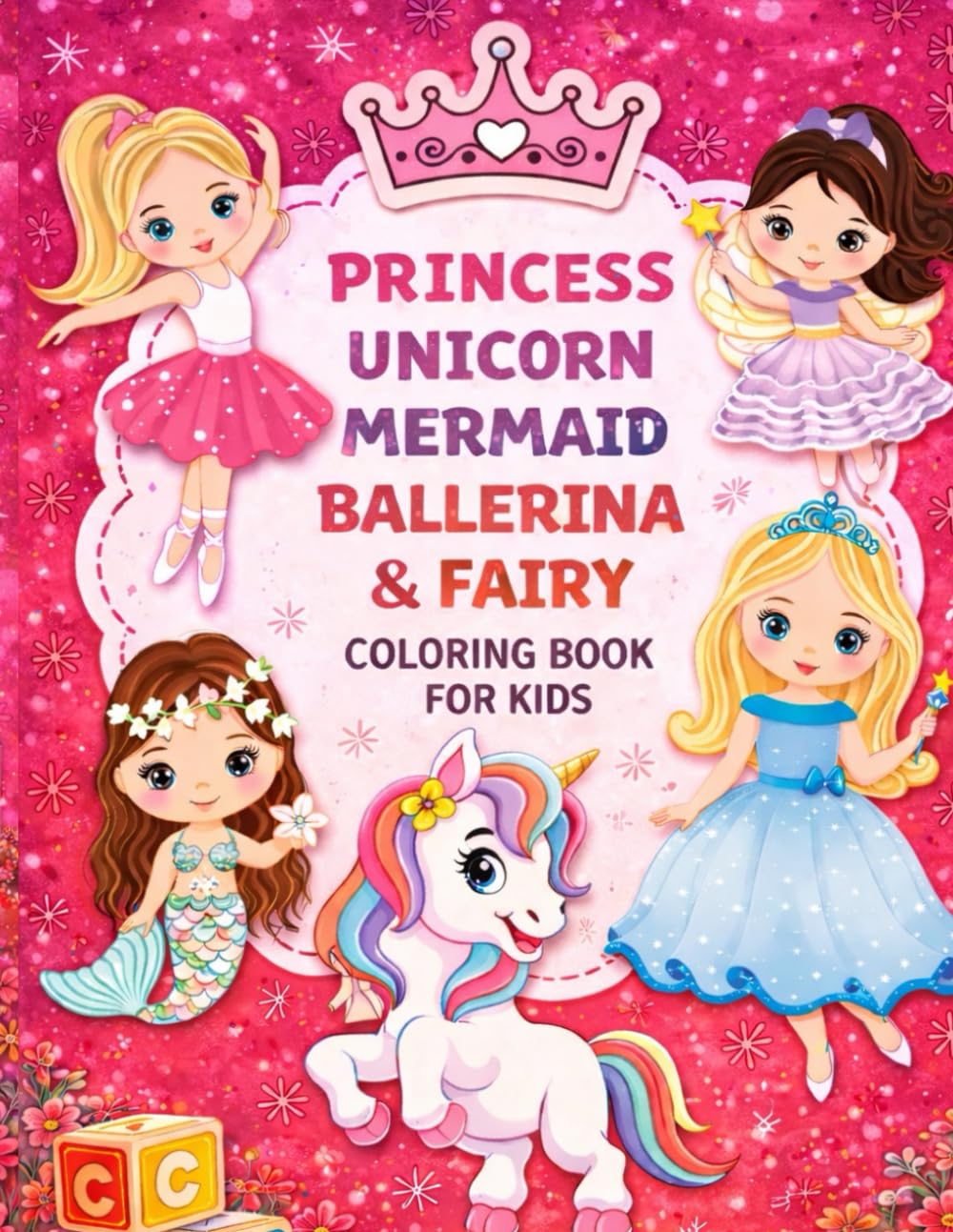 Awesome Coloring Book for Girls: 50+ Fun and Magical Coloring Pages Featuring Princesses, Unicorns, Mermaids, Ballerinas & Fairies for Ages 3–8