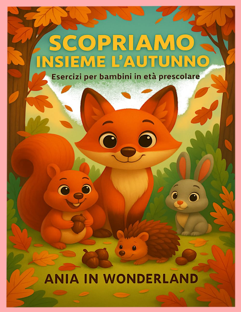 Scopriamo insieme l'Autunno -: Esercizi per bambini in età prescolare.