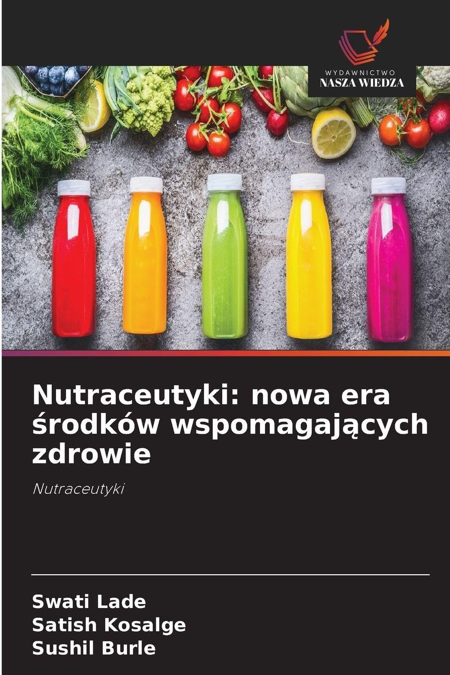 Nutraceutyki: nowa era ¿rodków wspomagaj¿cych zdrowie: Nutraceutyki