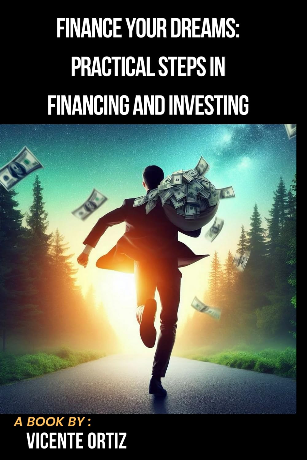Finance your Dreams: Practical Steps in Finance and Investing