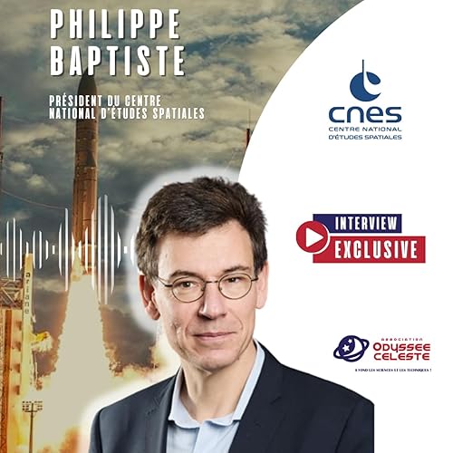 Philippe Baptiste, Président du Centre National d’Études Spatiales (CNES)