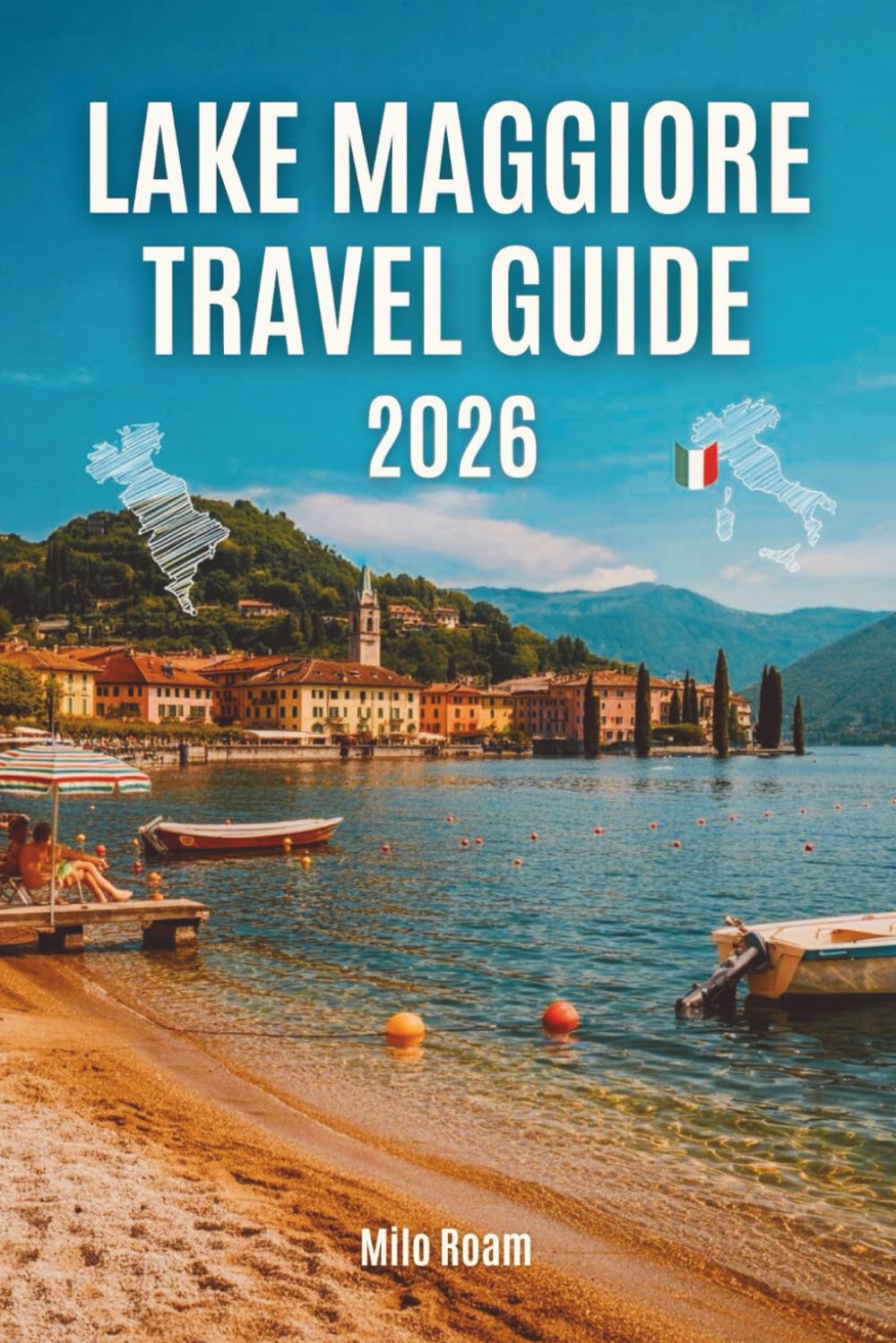 LAKE MAGGIORE TRAVEL GUIDE 2026: Essential Tips, Hidden Gems, and the Soul of Italy’s Most Romantic Lake