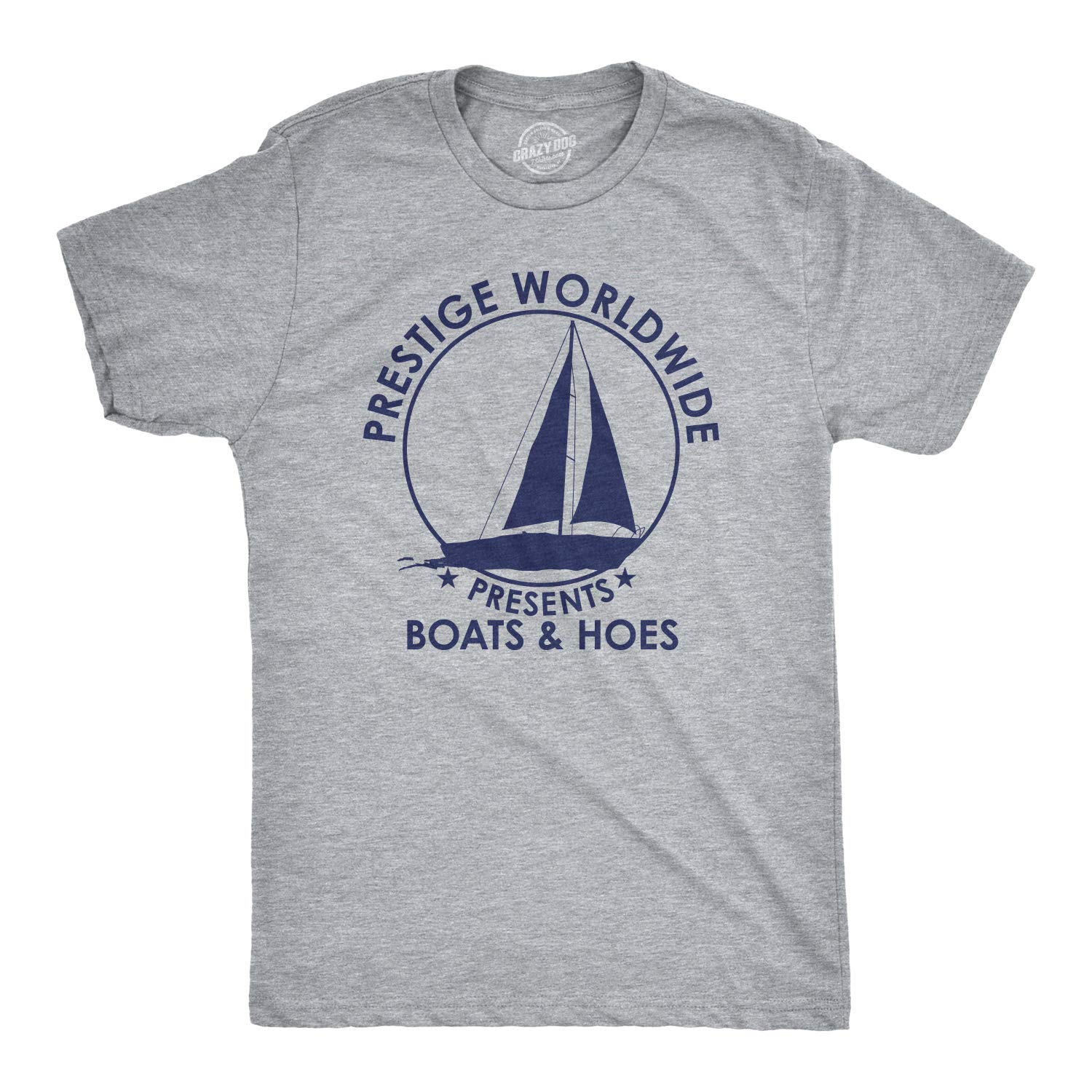 Crazy Dog Mens T Shirt Prestige Worldwide Boats and Hoes Funny Movie Quote Tee