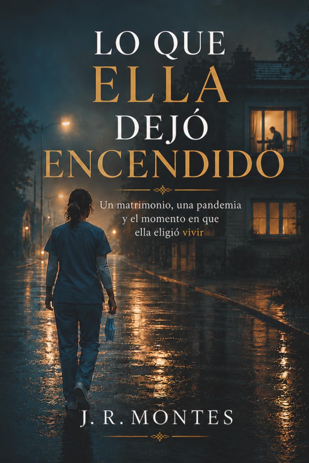 Lo que ella dejó encendido: Un matrimonio, una pandemia y el momento en que ella eligió vivir
