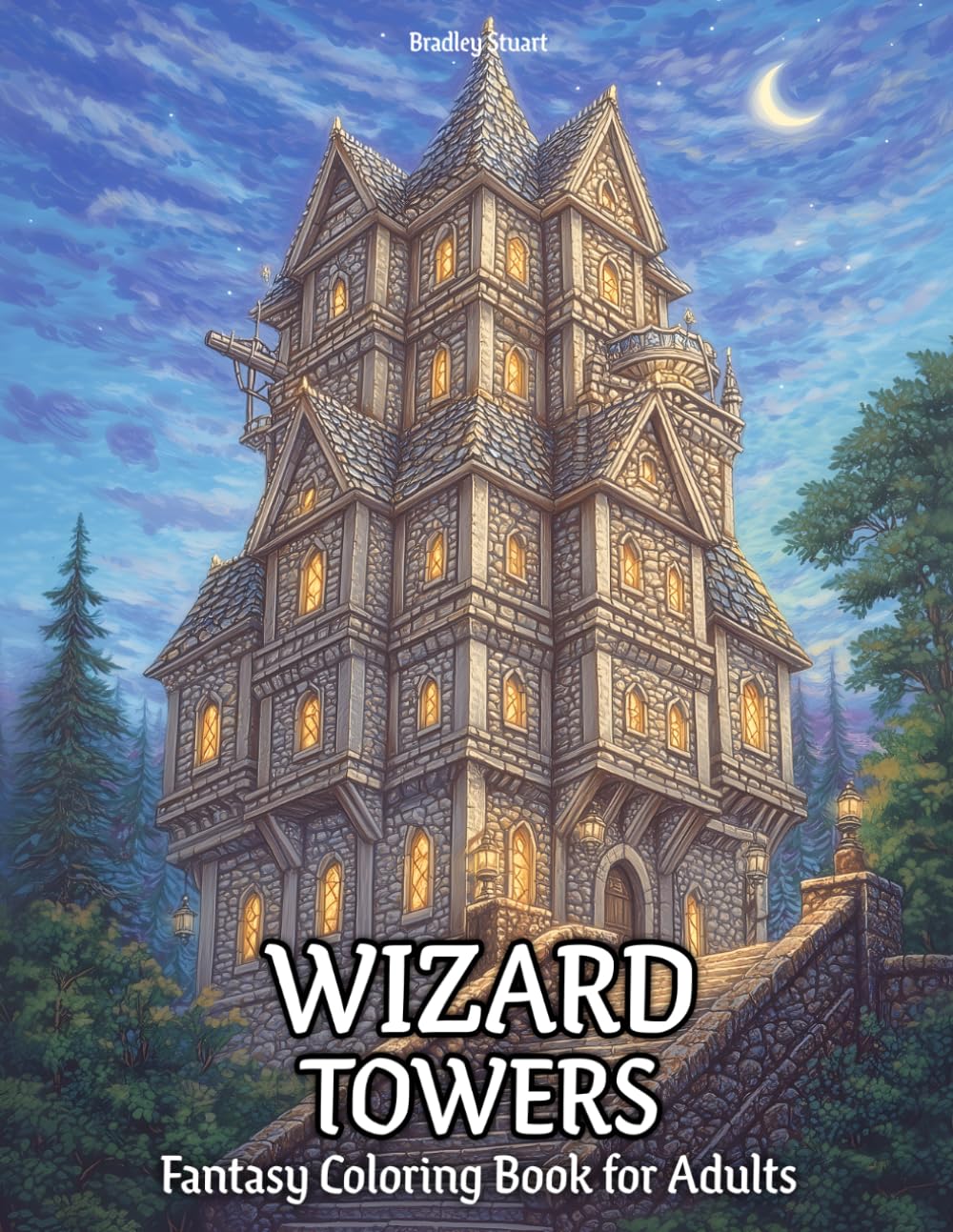 Wizard Towers: Fantasy Coloring Book for Adults Featuring Magical Towers, Spellbound Libraries, Arcane Chambers, Enchanted Stairways, and Sorcerers’ Sanctuaries