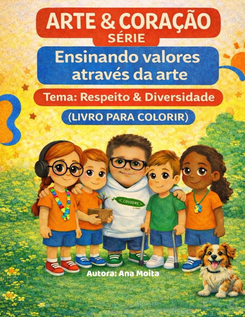 Arte & Coração- Série -Ensinando valores através da arte: Tema:Respeito & Diversidade (Livro para colorir)