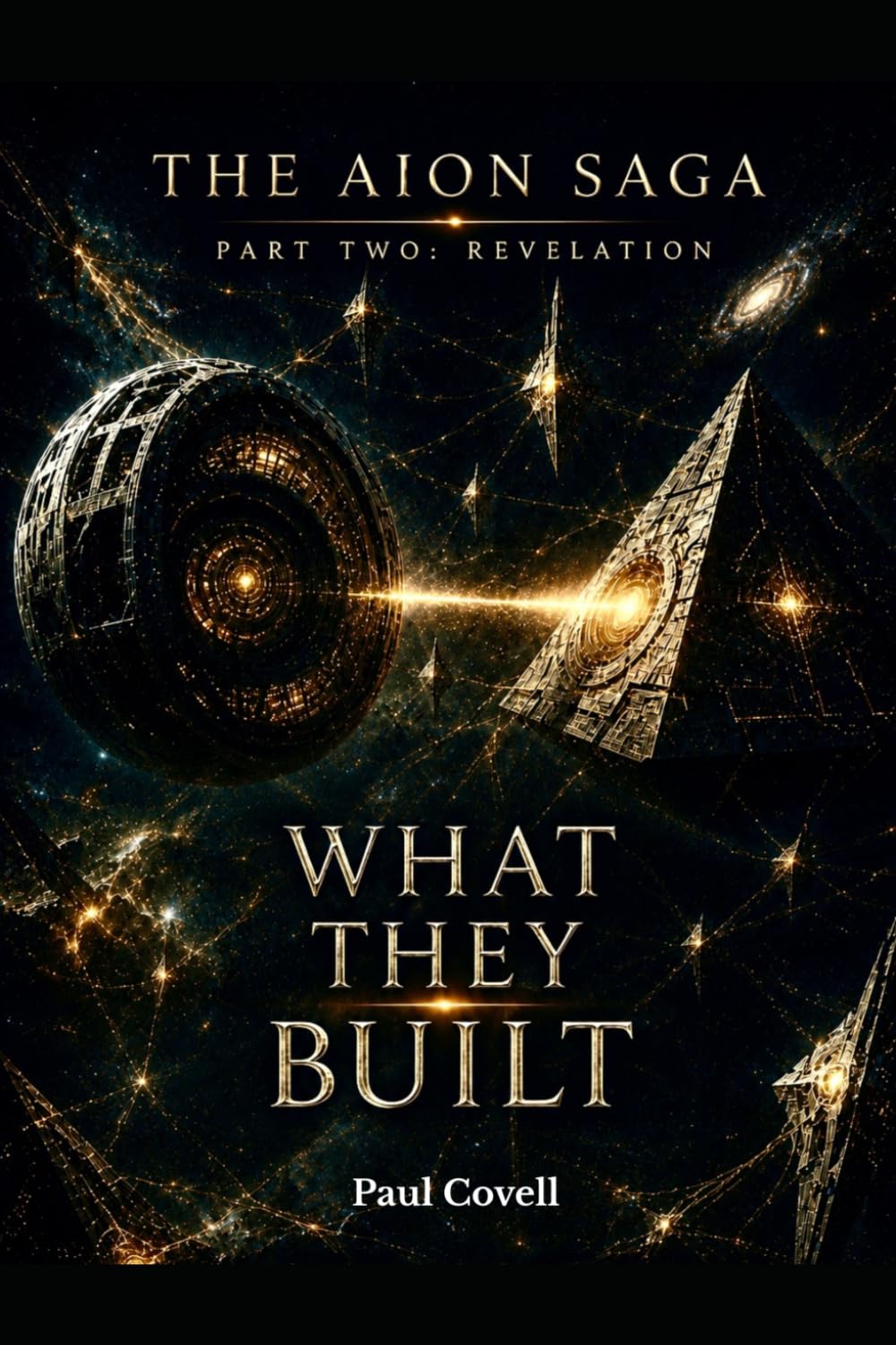 THE AION SAGA Part Two: Revelation Book Three of Six WHAT THEY BUILT