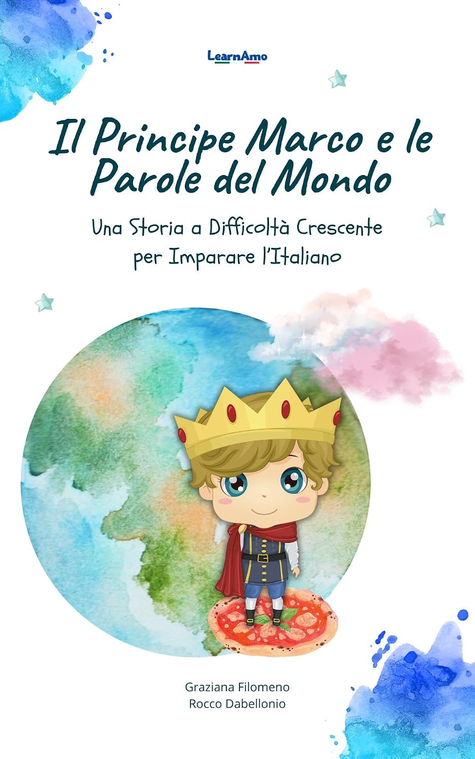 Il Principe Marco e le Parole del Mondo: Una Storia a Difficoltà Crescente per Imparare l'Italiano (Italian Edition)