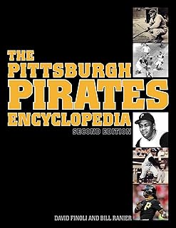 The Pittsburgh Pirates Encyclopedia: Second Edition
