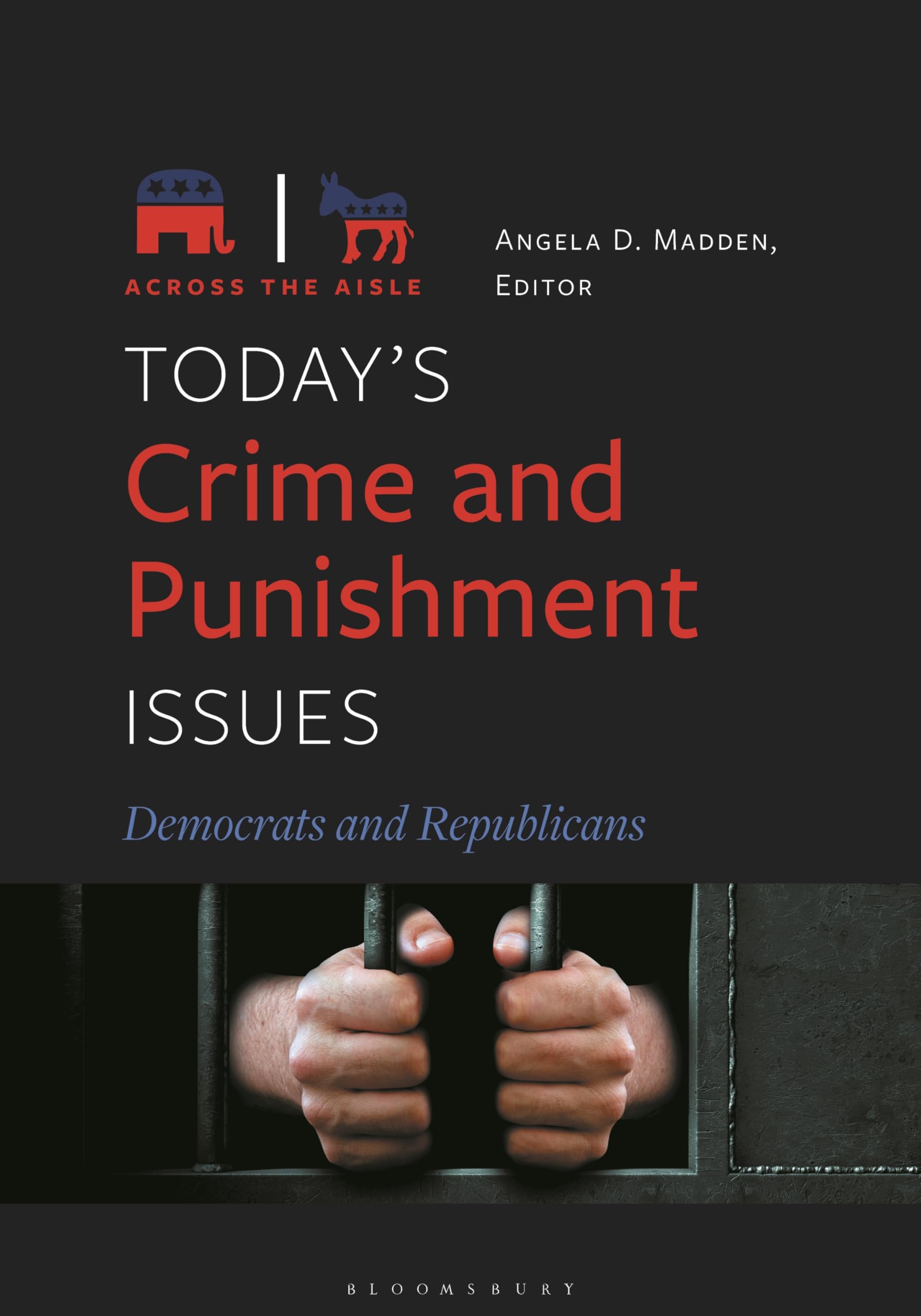 Todays Crime and Punishment Issues: Democrats and Republicans (Across the Aisle)