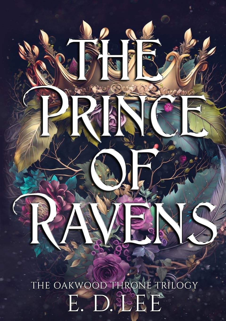 The Prince of Ravens: Book One of the Oakwood Throne Trilogy