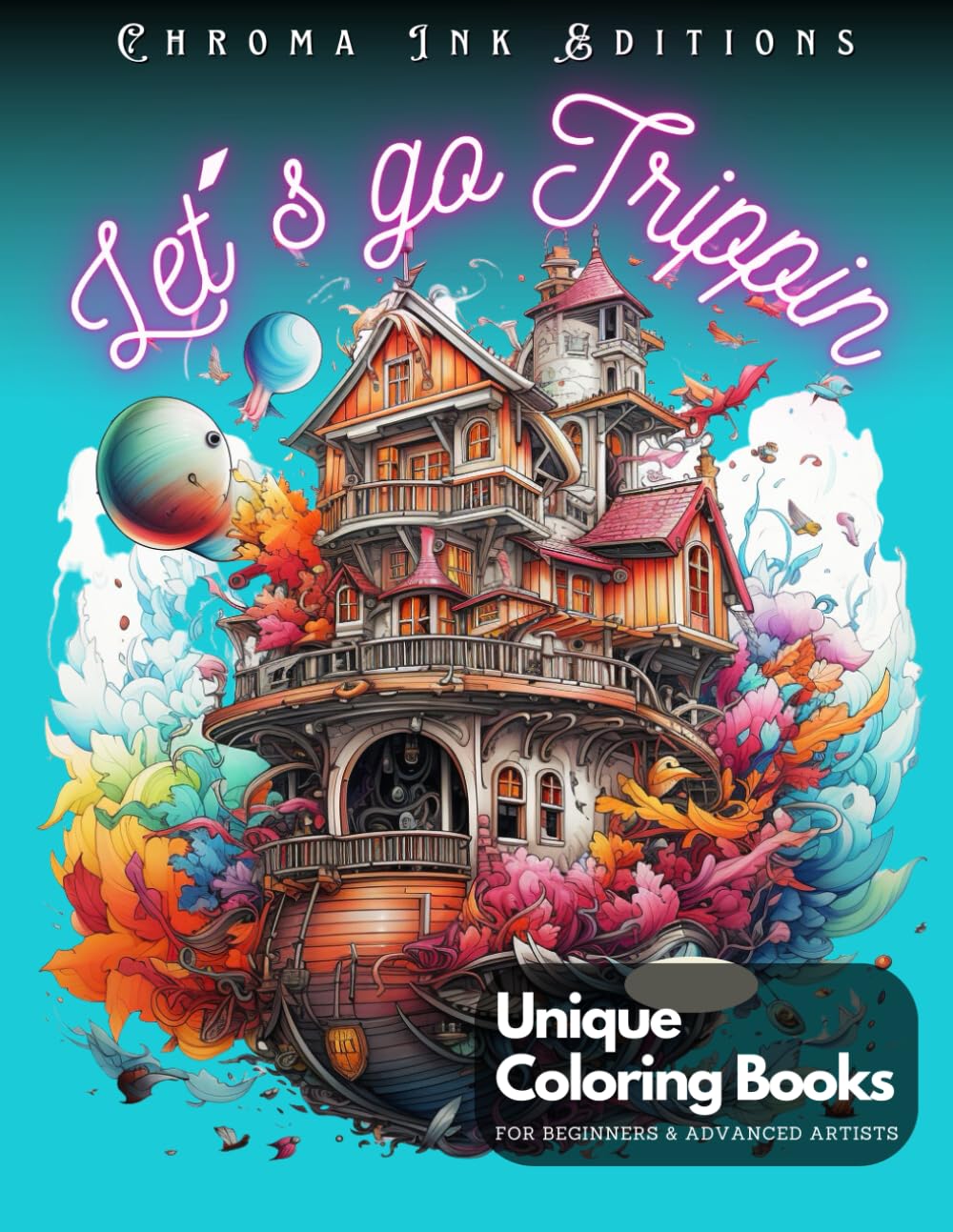 Let's Go Trippin: A Psychedelic Coloring Book: Embark on a Psychedelic Coloring Journey!