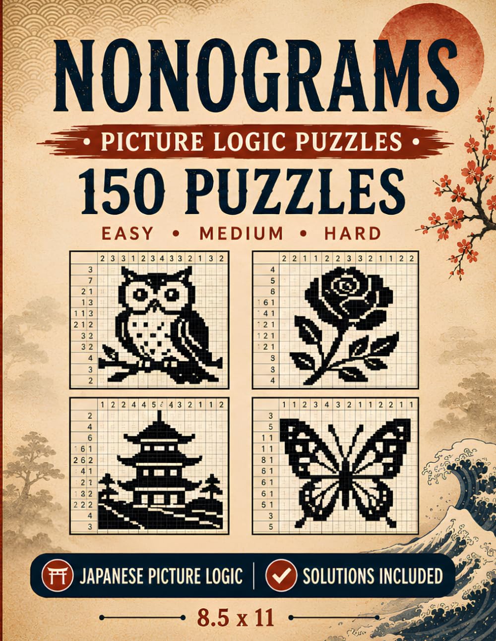 Nonograms Picture Logic Puzzles: 150 Japanese Picture Logic Puzzles for Adults, Teens and Seniors — Easy, Medium and Hard with Solutions