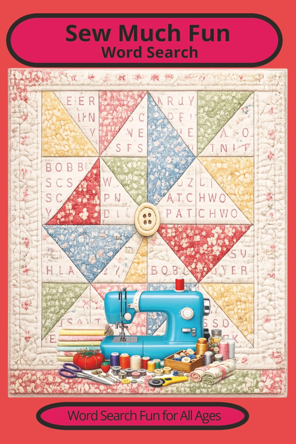 Sew Much Fun Word Search: Sewing Word Search Book, Easy-to-Read Sewing & Quilting Word Search Puzzles, 55 Relaxing Puzzles for Creative Fun