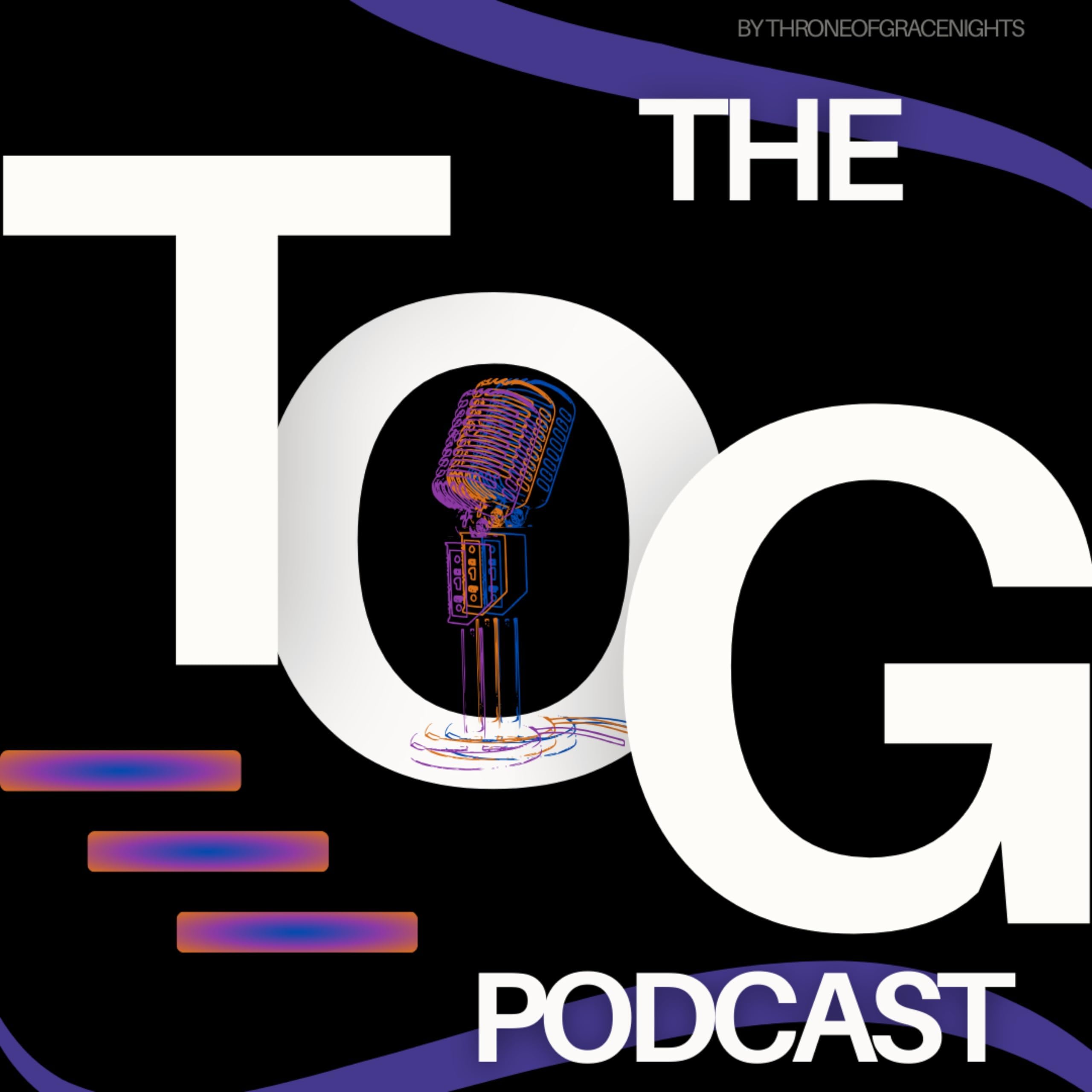 The T.O.G. Podcast