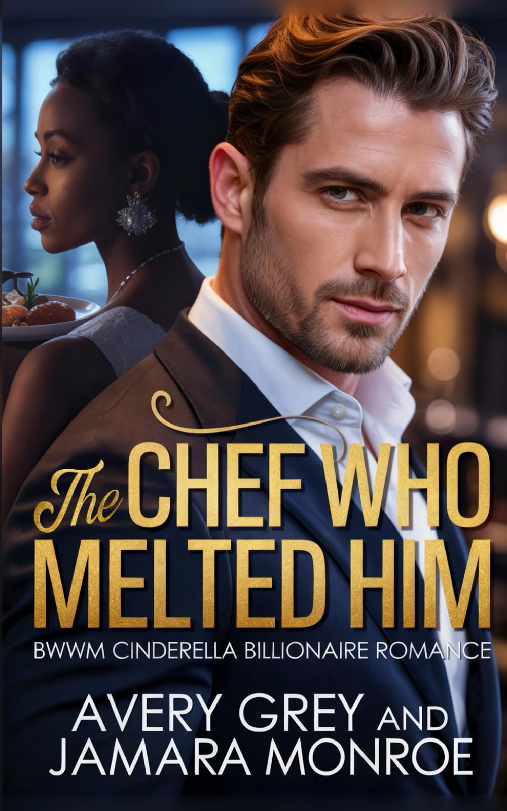 The Chef Who Melted Him: BWWM Billionaire Cinderella Romance (Steamy Billionaire Quick Reads)