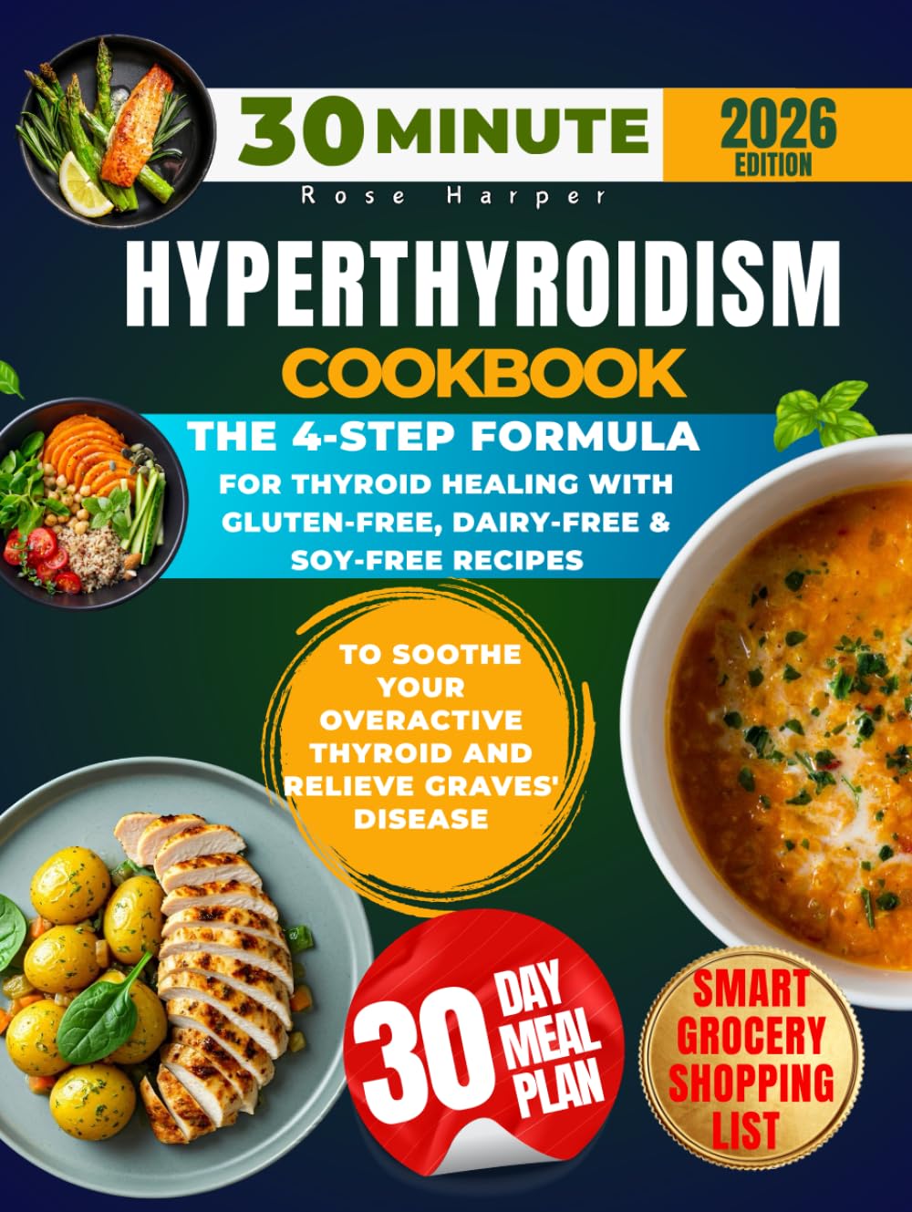 30-Minute Hyperthyroidism Cookbook: The 4-Step Formula for Thyroid Healing with Gluten-Free, Dairy-Free & Soy-Free Recipes to Soothe Your Overactive Thyroid and Relieve Graves' Disease