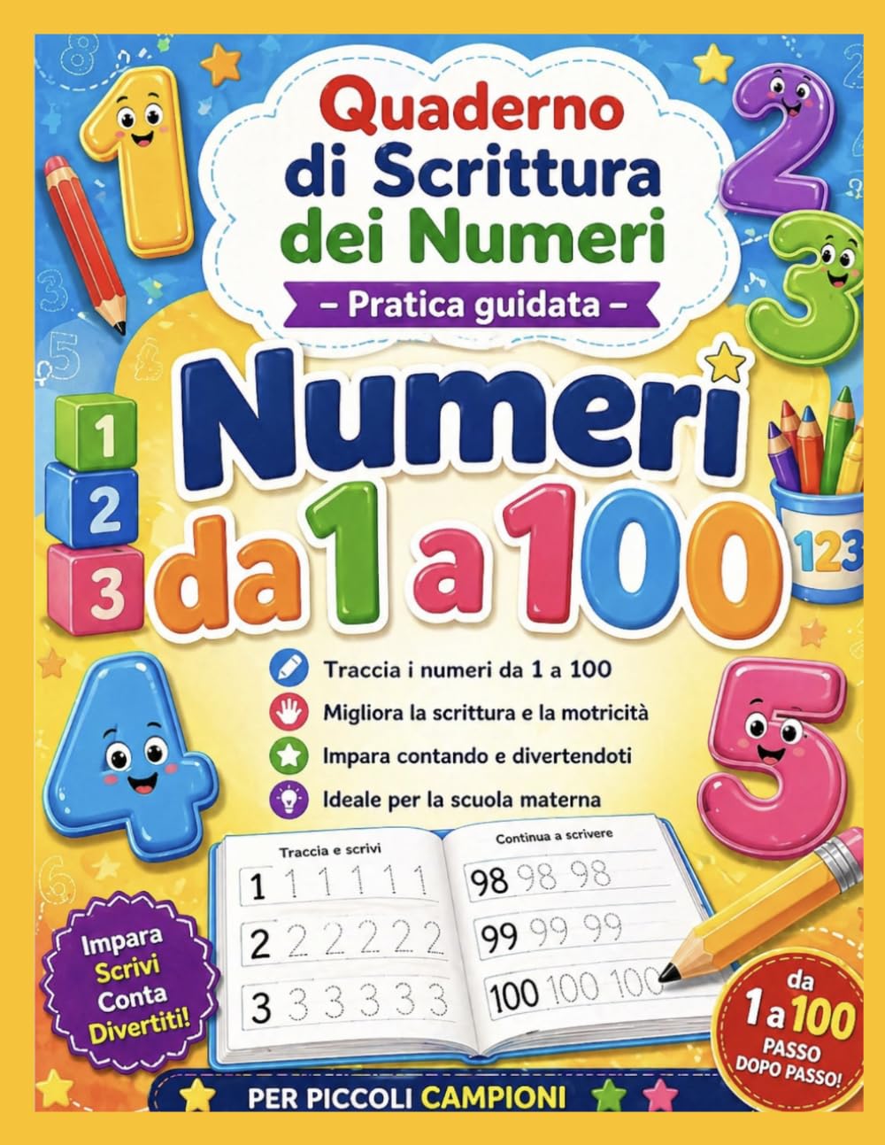 Quaderno di Scrittura dei Numeri: Pratica Guidata – Numeri da 1 a 100: Tracciamento, scrittura e sviluppo delle prime abilità matematiche per bambini dai 3 ai 7 anni
