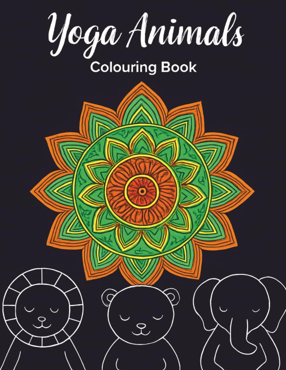 Calm Yoga Animals Colouring Book: Relaxing and Mindful Colouring Pages for Adults