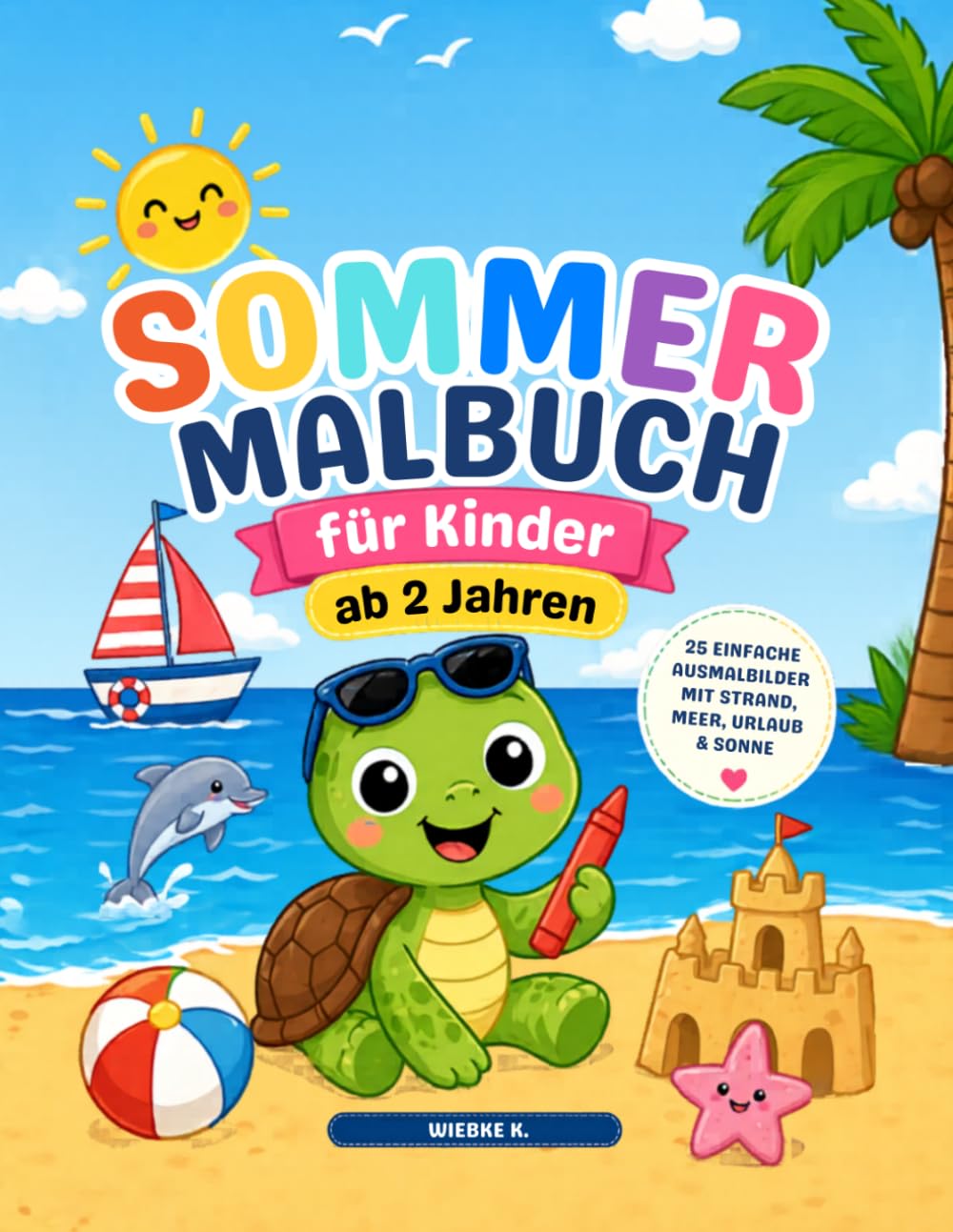 Sommer Malbuch für Kinder ab 2 Jahren: 25 einfache Ausmalbilder mit Meer, Strand, Urlaub und Sonne