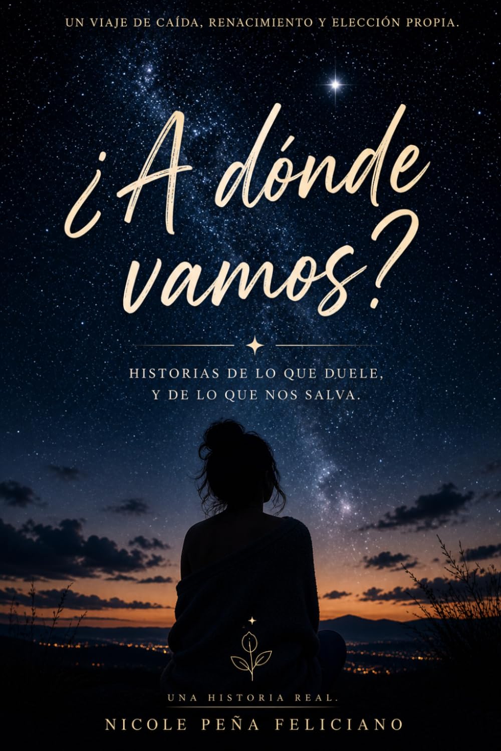 ¿A dónde vamos?: Historias de lo que duele y de lo que nos salva