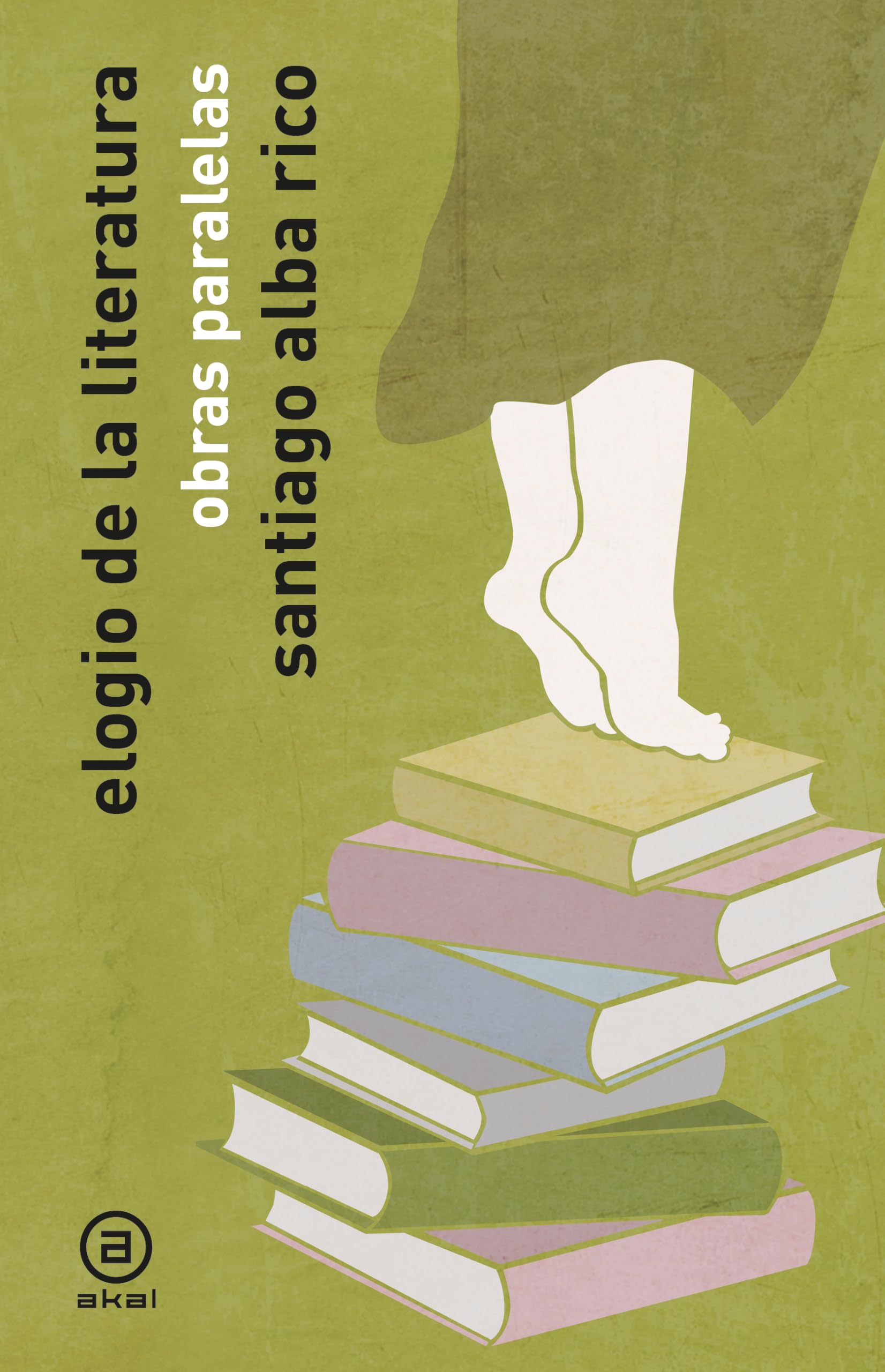 Elogio de la literatura. Obras paralelas: 6 (Ágora/Teoría)