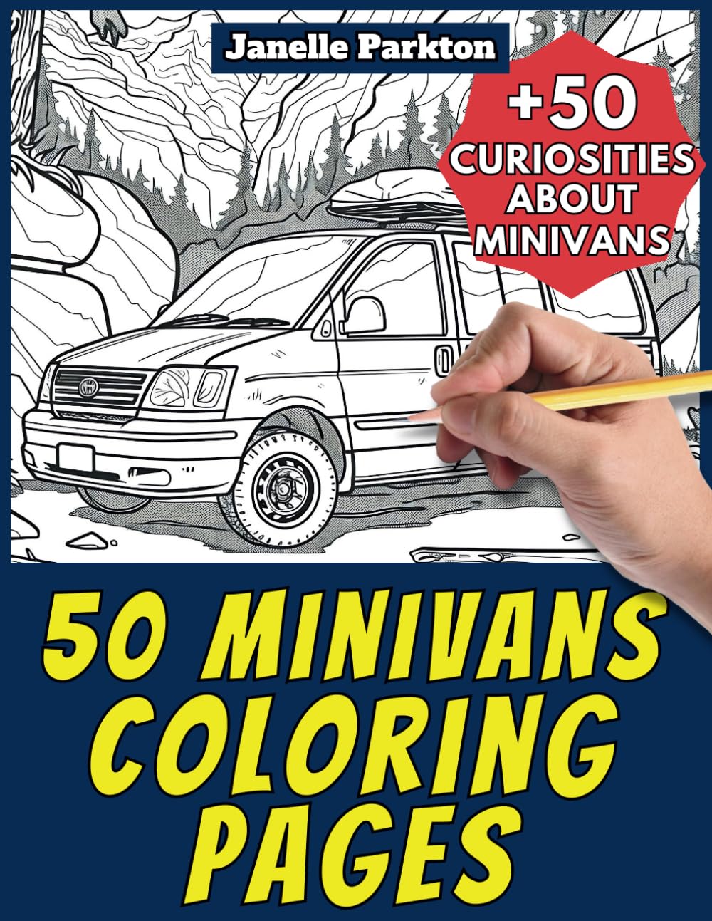 50 Minivans Coloring Pages Book for Kids and Adults: +50 Amazing Facts about Minivans. Coloring Book for Children and Grown-Ups. Color and Learn with Janelle - Vehicles - Vol. 51