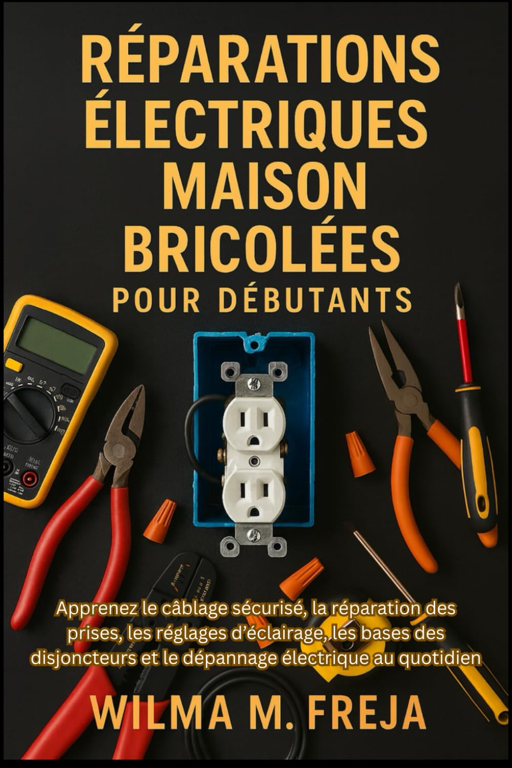 RÉPARATIONS ÉLECTRIQUES MAISON BRICOLÉES POUR DÉBUTANTS: Apprenez le câblage sécurisé, la réparation des prises, les réglages d’éclairage, les bases ... et le dépannage électrique au quotidien