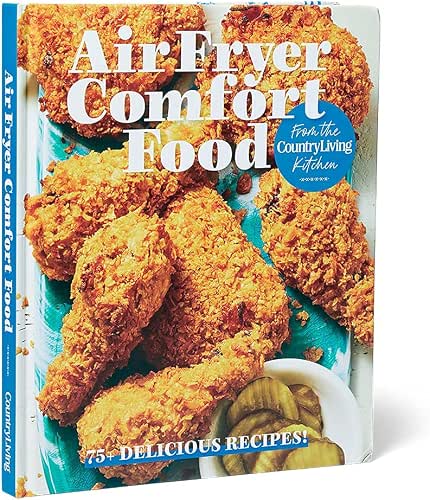 Air Fryer Comfort Food From The Country Living Kitchen: 75+