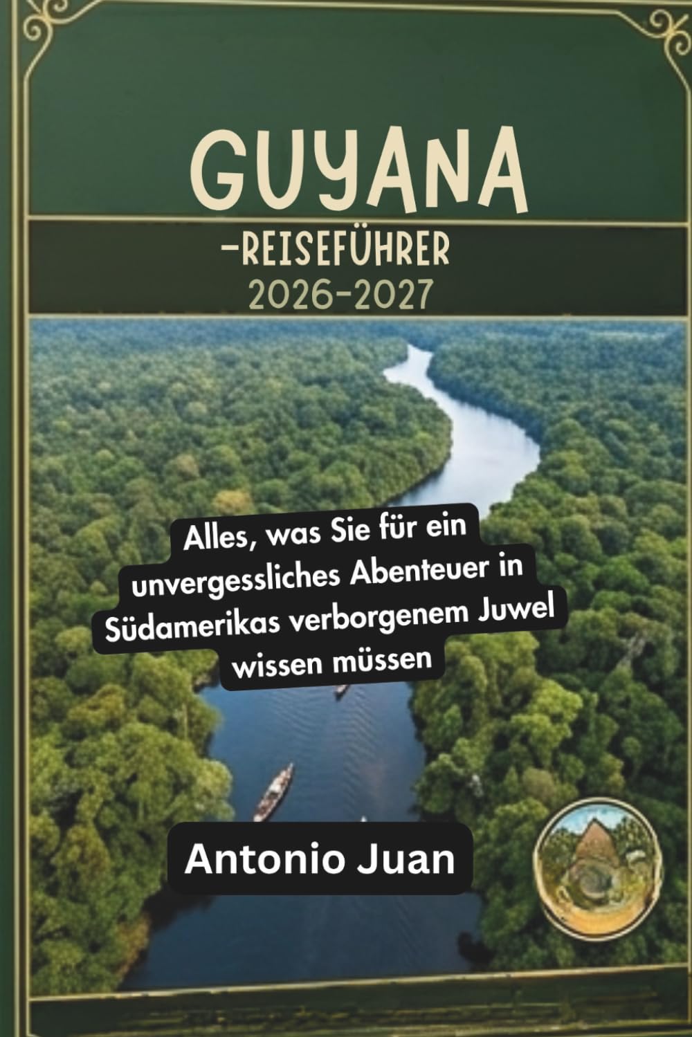 GUYANA-REISEFÜHRER 2026-2027: Alles, was Sie für ein unvergessliches Abenteuer in Südamerikas verborgenem Juwel wissen müssen