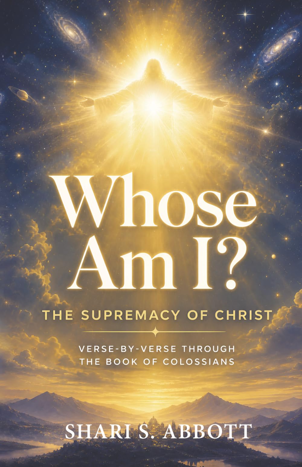 Whose Am I? The Supremacy of Christ: Verse-by-Verse Through the Book of Colossians (Verse by Verse Commentaries)