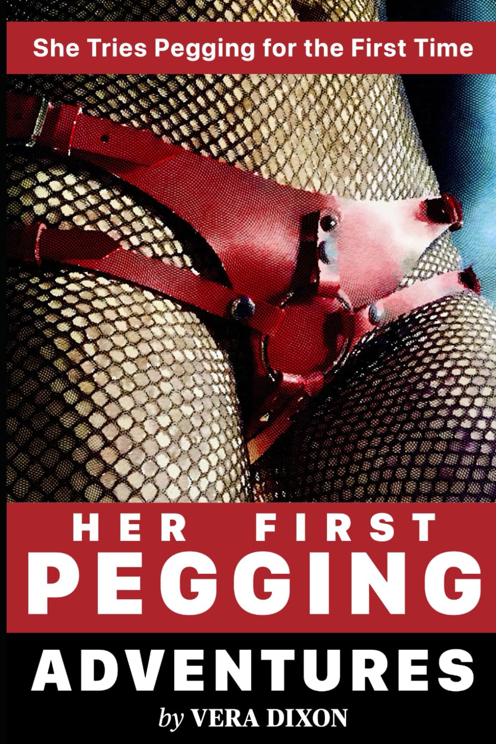 Her First Pegging Adventures - Three Tales of Pegging Erotica: She Tries Pegging for the First Time (A First Pegging Adventure Collected Volumes)