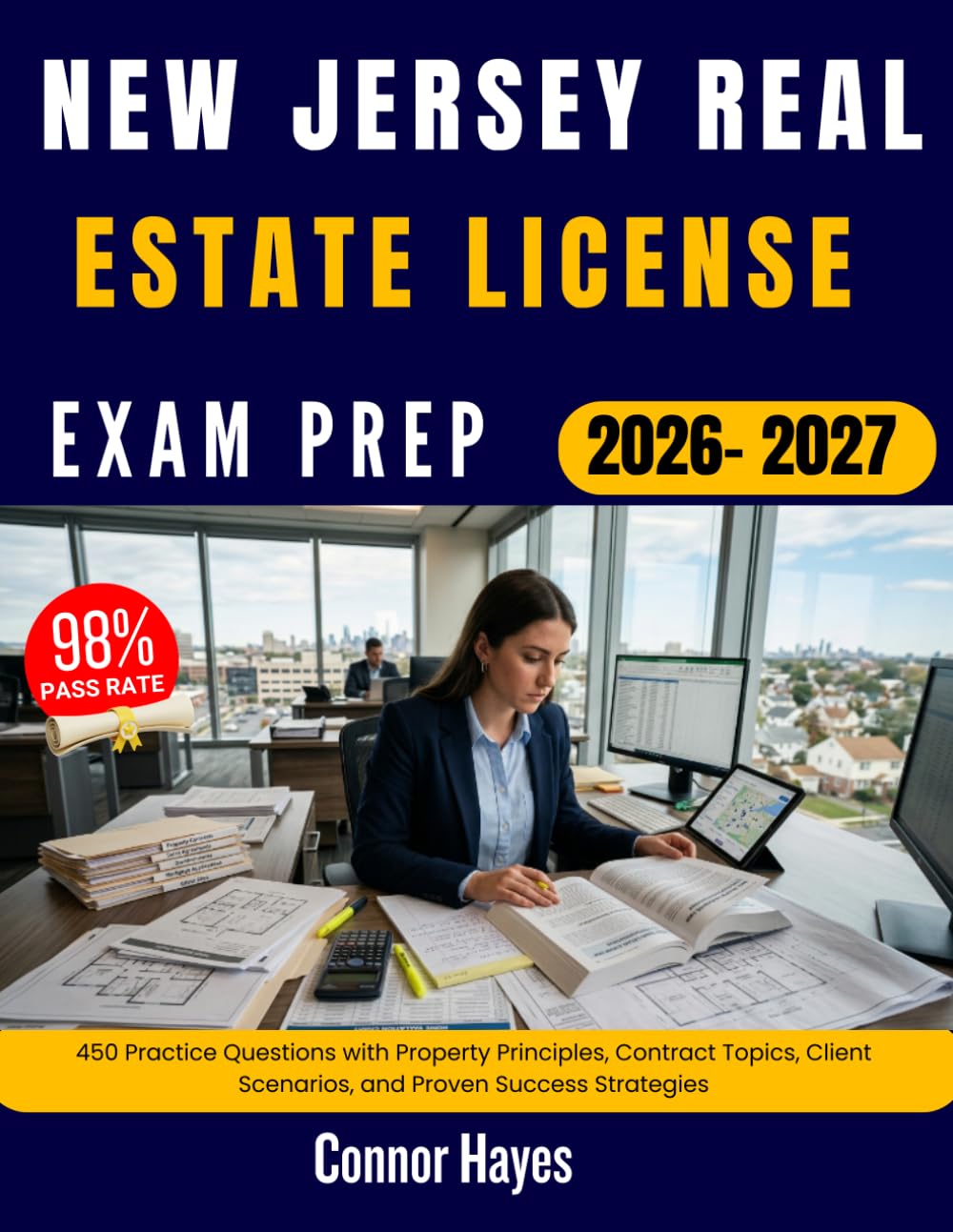 NEW JERSEY REAL ESTATE LICENSE EXAM PREP 2026/2027: 450 Practice Questions with Property Principles, Contract Topics, Client Scenarios, and Proven Success Strategies