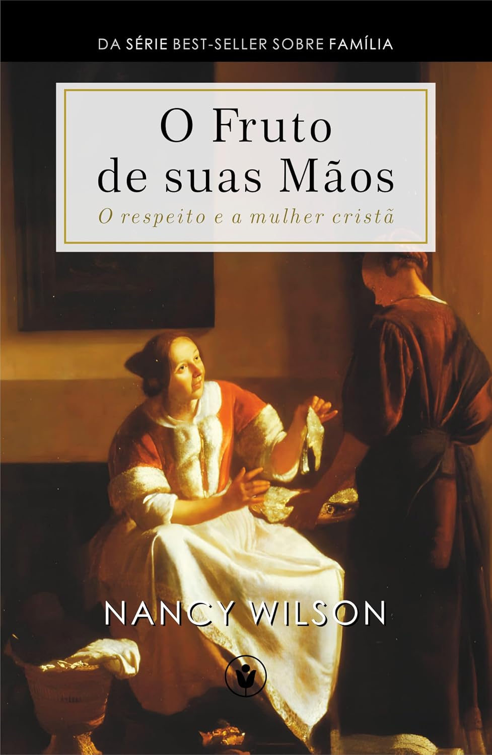 O Fruto de Suas Mãos: O respeito e a mulher cristã (Família) eBook ...