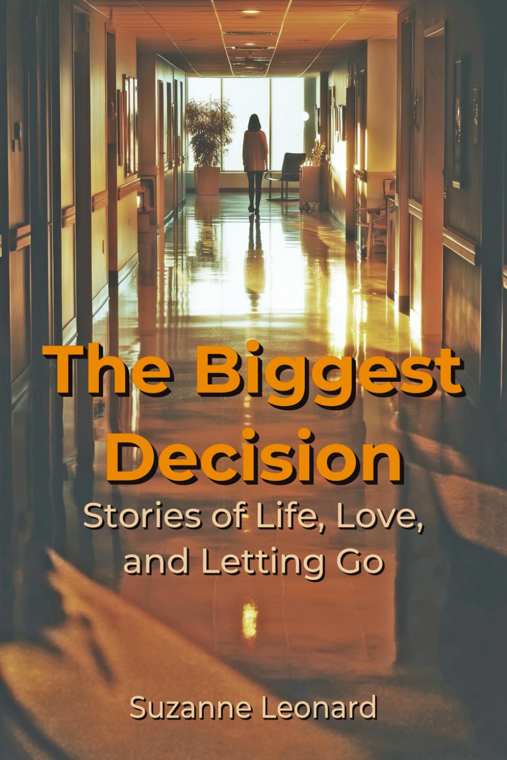 The Biggest Decision: Stories of Life, Love, and Letting Go
