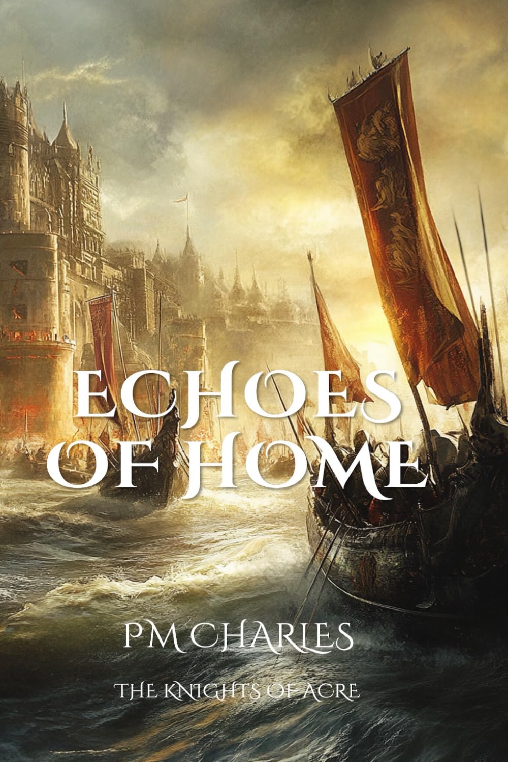Echoes of Home: The Knights of Acre: Book 4